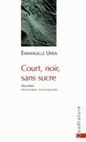 Emmanuelle Urien - Court, noir, sans sucre.