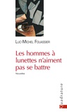 Luc-Michel Fouassier - Les hommes à lumette n'aiment pas se battre.
