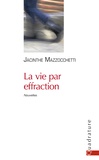 Jacinthe Mazzocchetti - La vie par effraction.