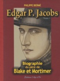 Philippe Biermé - Edgar P. Jacobs - Tome 1, Biographie du père de Blake et Mortimer.