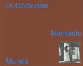 Jean-Louis Cohen - Le Corbusier - Nomadic Murals.