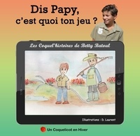 Betty Batoul et Dominique Laurent - Coquel'histoires 1 : Dis Papy, c'est quoi ton jeu ?.