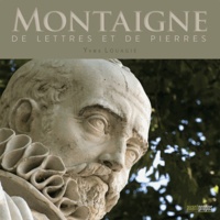 Yves Louagie - Montaigne - De lettres et de pierres.