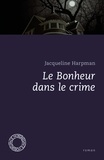 Jacqueline Harpman - Le bonheur dans le crime.