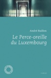 André Baillon - Le perce-oreille du Luxembourg.