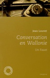 Jean Louvet - Conversation en Wallonie - Un Faust.