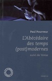Paul Pourveur - L'abécédaire des temps (post)modernes - Suivi de Venise.