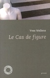 Yves Wellens - Le cas de figure.