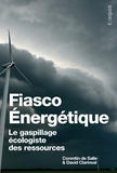 Corentin de Salle et David Clarinval - Fiasco énergetique - Le gaspillage écologique des ressources.