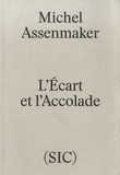 Michel Assenmaker - L'écart et l'accolade.