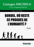 Georges Michels - Bordel, où reste ce progrès de l'humanité ?.