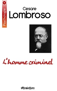 Cesare Lombroso - L'homme criminel.