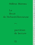 Hélène Moreau - Le Bruit de l'échantillonneuse – partition de lecture.