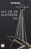  Maîtresse Diane - Ma vie de maîtresse SM.