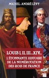 Michel-André Lévy - Louis I, II, III... XIV... - L'étonnante histoire de la numérotation des rois de France.