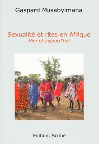 Gaspard Musabyimana - Sexualité et rites en Afrique - Hier et aujourd'hui.