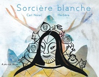 Carl Norac et Ghislaine Herbéra - Sorcière blanche.