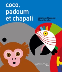 Véronique Massenot et Claire Garralon - Coco, Padoum et Chapati.