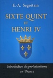 Esprit-Adolphe Segrétain - Sixte Quint et Henri IV - Introduction du protestantisme en France.