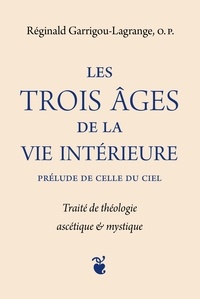 Réginald Garrigou-Lagrange - Les trois âges de la vie intérieure, prélude de celle du ciel - Traité de théologie ascétique & mystique, 2 volumes.