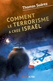 Thomas Suarez - Comment le terrorisme a créé Israël.