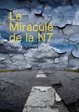 Maïté Delcourt - Le Miraculé de la N7.