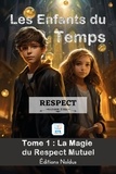 Frédéric Luhmer - ENFANTS DU TEMPS 1 : ENFANTS DU TEMPS TOME 1 : Respect (LES) - La magie du respect mutuel.