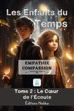 Frédéric Luhmer - ENFANTS DU TEMPS 2 : ENFANTS DU TEMPS TOME 2 : Empathie & Compassion (LES) - LE CŒUR DE L’ÉCOUTE.