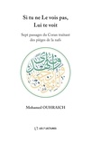 Mohamed Ouhraich - Si tu ne Le vois pas, Lui te voit - Sept passages du Coran traitant des pièges de la nafs.