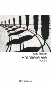 Yves Ringer - Première vie - Poésie.