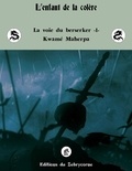 Kwamé Maherpa - La voie du Berserker  : L'Enfant de la colère.