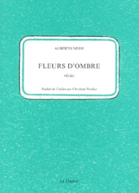 Alberto Nessi - Fleurs D'Ombre.