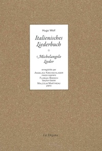 Hugo Wolf et Stéphane Goldet - Italienisches liederbuch - Michelangelo Lieder. 1 CD audio