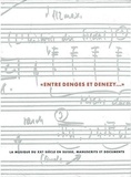 Ulrich Mosch - Entre Denges et Denzy... - La musique du XXe siècle en Suisse, manuscrits et documents.