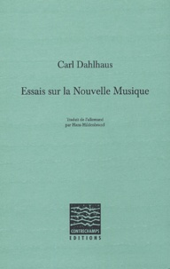 Carl Dahlhaus - Essais sur la Nouvelle Musique.