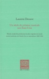 Laurent Denave - Un siècle de création musicale aux Etats-Unis - Histoire sociale des productions les plus originales du monde musical américain, de Charles Ives au minimalisme (1890-1990).