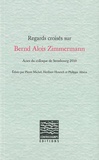 Pierre Michel et Heribert Henrich - Regards croisés sur Bernd Alois Zimmermann - Actes du colloque de Strasbourg 2010.