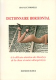 Jean-Luc Fornelli - Dictionnaire horizontal - A la délicate attention des blasé(e)s de la chose et autres désespéré(s).