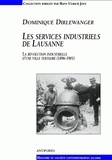 Dominique Dirlewanger - Les services industriels de Lausanne - La révolution industrielle d'une ville tertiaire (1896-1901).
