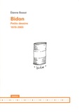 Etienne Bossut - Bidon - Petits dessins, 1979-2003.