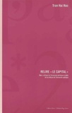 Hai-Hac Tran - Relire " Le Capital " 2 Volumes. Marx, Critique De L'Economie Politique Et Objet De La Critique De L'Economie Politique.