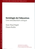 Jean-Paul Payet et Diane Rufin - Sociologie de l'éducation - Une introduction critique.