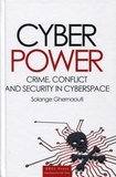 Solange Ghernaouti - Cyberpower - Crime, conflict and security in the cyberspace.