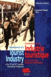 Laurent Tissot - Construction d'une industrie touristique aux 19e et 20e siècles - Perspectives internationales.