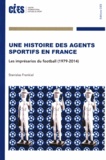 Stanislas Frenkiel - Une histoire des agents sportifs en France - Les imprésarios du football (1979-2014).