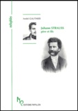 André Gauthier - Johann Strauss père et fils ou L'apogée de la Valse viennoise.