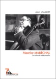 Alain Lambert - Maurice Maréchal - La voix du violoncelle.