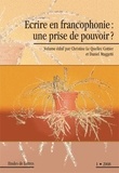 Christine Le Quellec Cottier et Daniel Maggetti - Etudes de Lettres N° 1/2008 : Ecrire en francophonie : une prise de pouvoir ?.