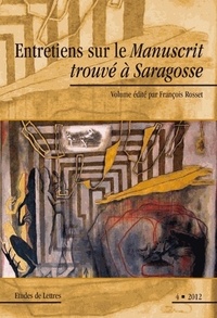 François Rosset - Etudes de Lettres N° 292/2012 : Entretiens sur le Manuscrit trouvé à Saragosse.
