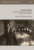 Robin Meyer et Sébastien Moret - Etudes de Lettres Volume 12 N° 322 : Antoine Meillet - Regards linguistiques et historiques sur sa vie et son oeuvre.
